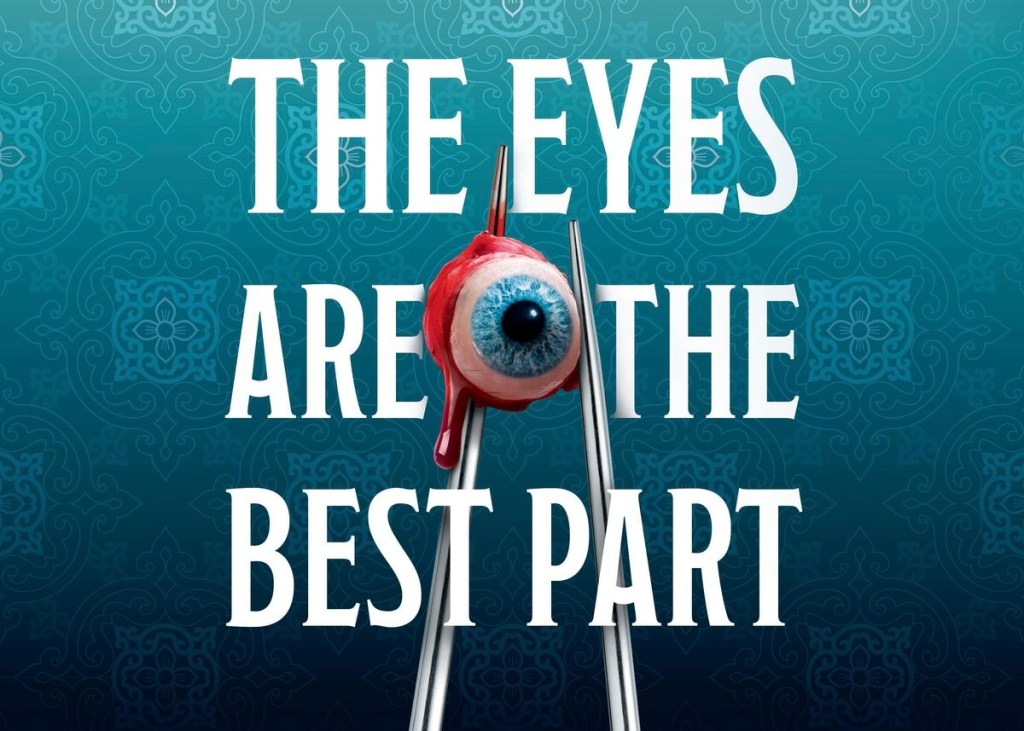 The Eyes Are the Best Part:&nbsp;Yummy