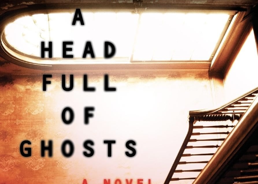 10 Years Buried: Paul Tremblay’s A Head Full of&nbsp;Ghosts