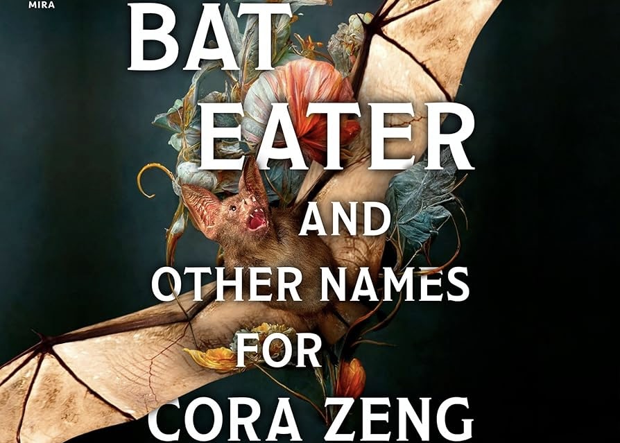 Bat Eater and Other Names for Cora Zeng: Ghosts, Bats, and Bigoted&nbsp;Bullshit