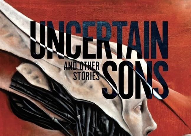 Uncertain Sons: Pointillist Dread for Adult Nervous&nbsp;Systems