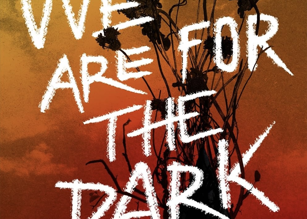 We Are for the Dark: Good cell. Adequate&nbsp;novel.