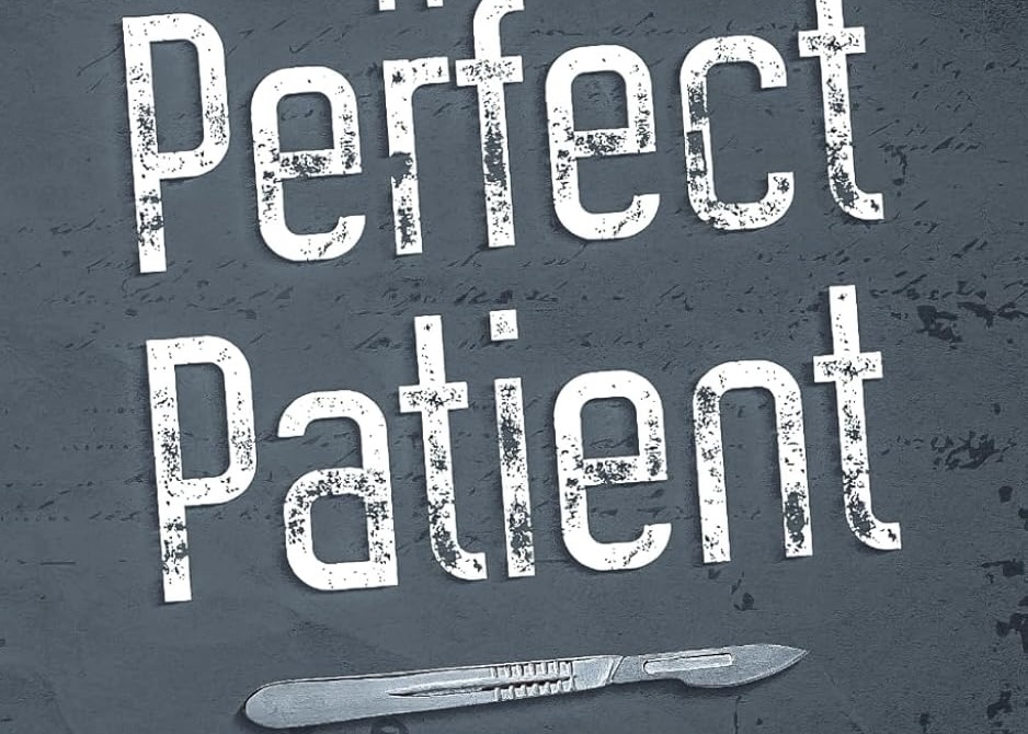 A Perfect Patient: Side effects may include “fucking yikes”