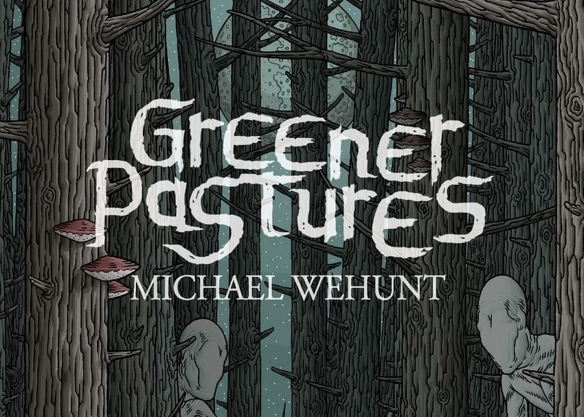 10 Years Buried: Michael Wehunt’s Greener&nbsp;Pastures