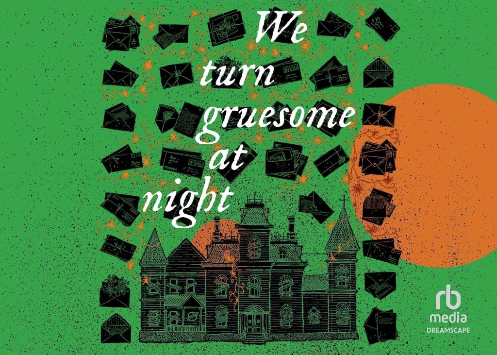 We Turn Gruesome at Night: The Worst Pen Pal in New&nbsp;Hampshire